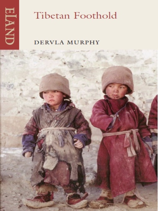 Title details for Tibetan Foothold by Dervla Murphy - Available